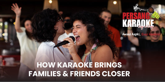 Bond Over a Mic: How Karaoke Brings Families and Friends Closer - PERSANG INNOVATIONS PRIVATE LIMITED