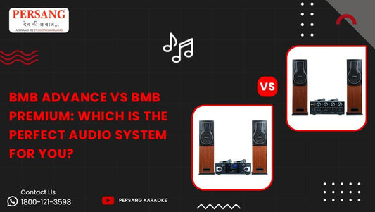 Decoding the Audio Experience: BMB Advance vs BMB Premium Speakers - PERSANG INNOVATIONS PRIVATE LIMITED
