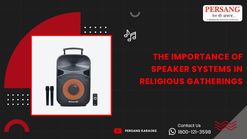 The Importance of Speaker Systems in Religious Gatherings