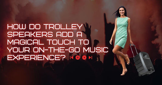 How do trolley speakers add a magical touch to your on-the-go music experience?