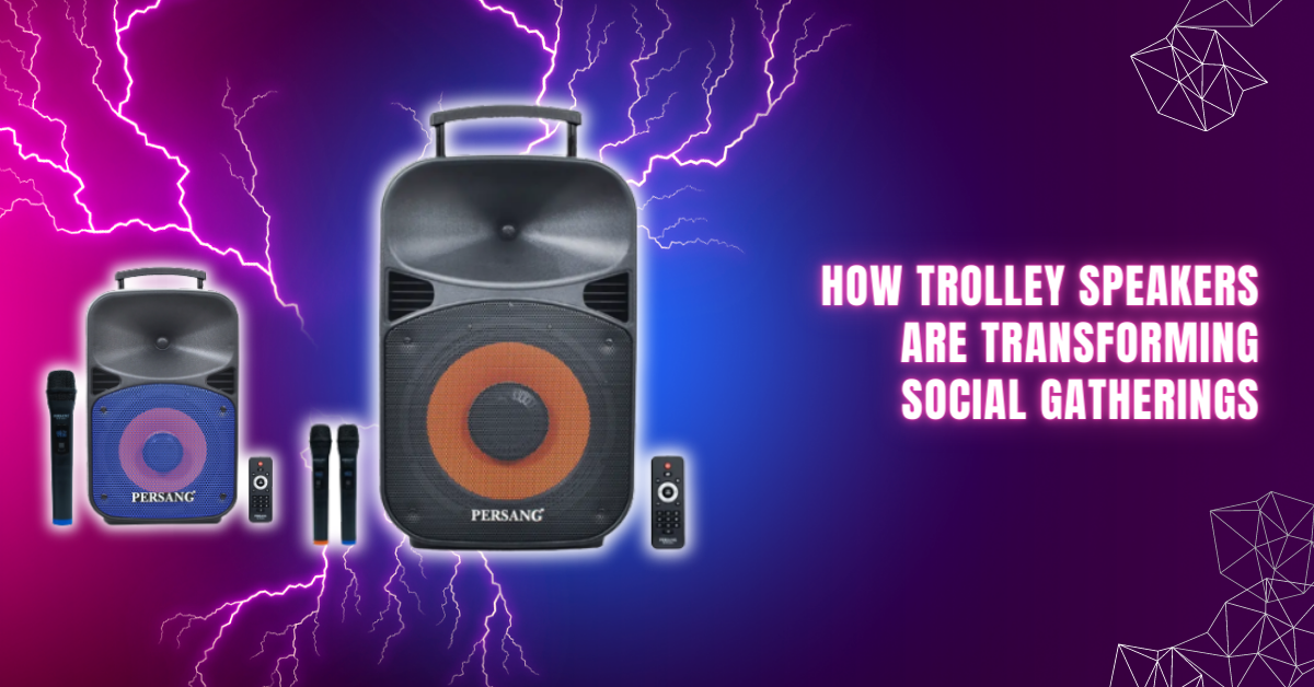 Trolley Speakers are good for social gatherings, family reunion, friends party etc