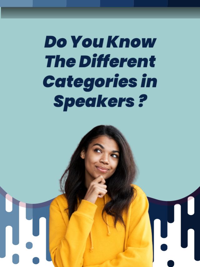 Different Categories in Speakers